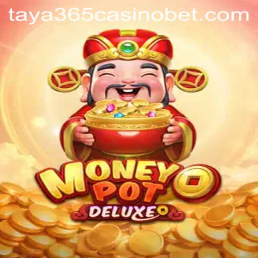 Exploring MoneyPotDELUXE: Taya365 Casino's Newest Gaming Adventure