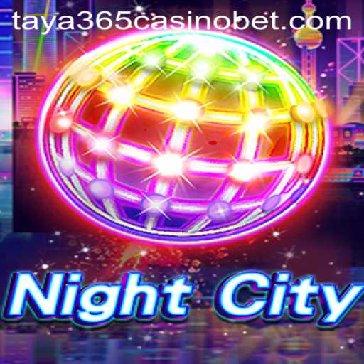 Exploring the Exciting World of NightCity and its Connection to Taya365 Casino